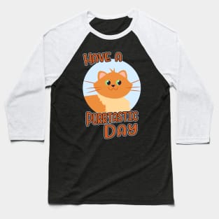 Have A Purrtastic Day Funny Feline Cat Lover Pun Baseball T-Shirt